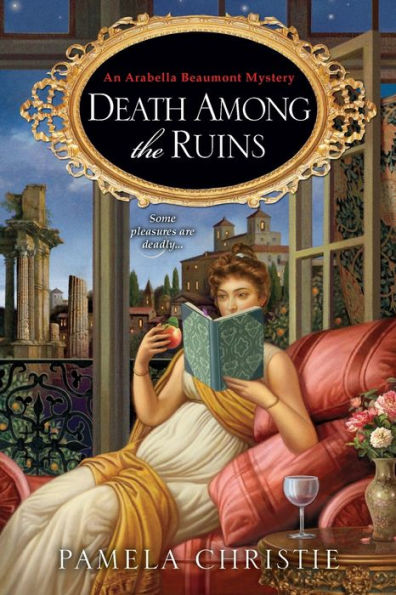 Death Among The Ruins (An Arabella Beaumont Mystery)