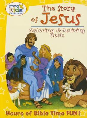 The Story Of Jesus Coloring And Activity Book (Wonder Kids)