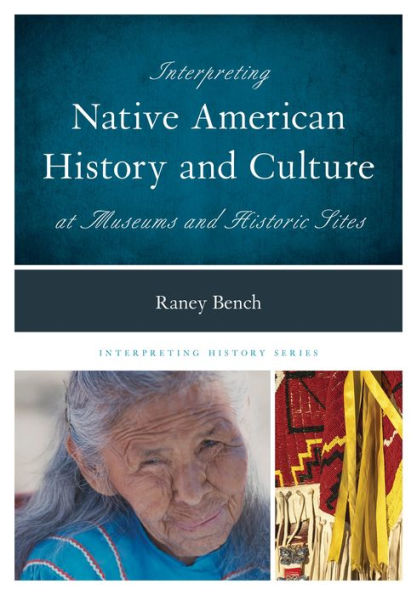 Interpreting Native American History And Culture At Museums And Historic Sites (Volume 1) (Interpreting History, 1)
