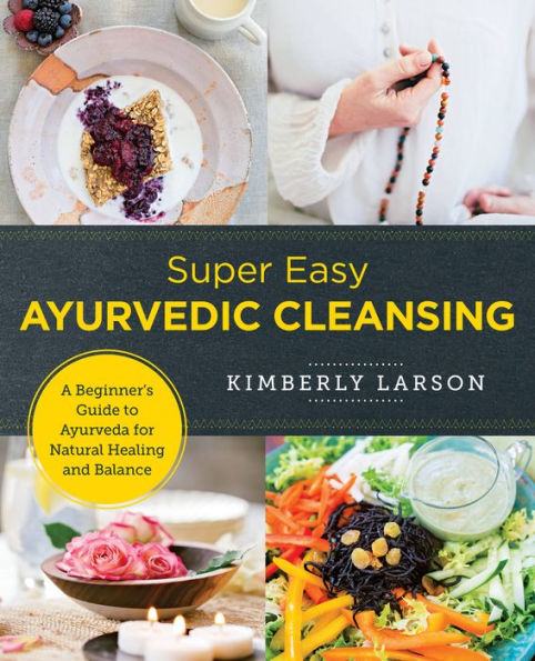 Super Easy Ayurvedic Cleansing: A Beginner'S Guide To Ayurveda For Natural Healing And Balance (New Shoe Press)