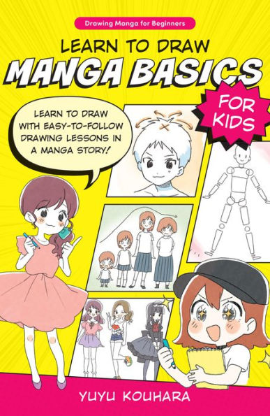 Learn To Draw Manga Basics For Kids: Learn To Draw With Easy-To-Follow Drawing Lessons In A Manga Story! (Drawing Manga For Beginners, 1)