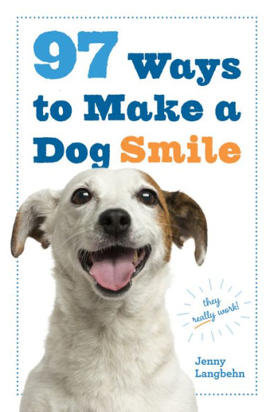 97 Ways To Make A Dog Smile
