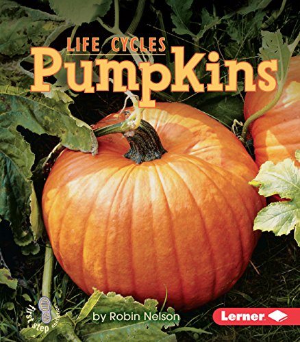 Pumpkins (First Step Nonfiction ? Plant Life Cycles)