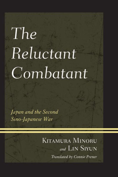 The Reluctant Combatant: Japan And The Second Sino-Japanese War