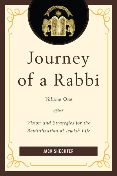 Journey Of A Rabbi: Vision And Strategies For The Revitalization Of Jewish Life (Volume 1)
