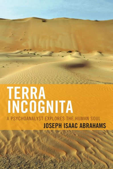 Terra Incognita: A Psychoanalyst Explores The Human Soul