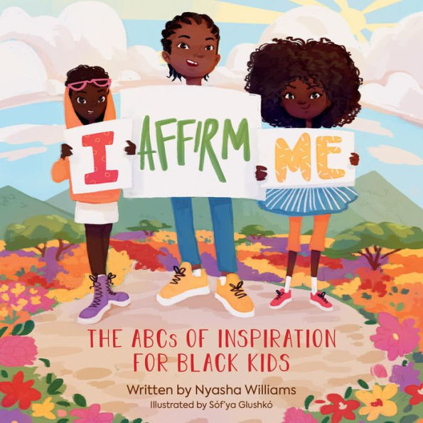 I Affirm Me: The Abcs Of Inspiration For Black Kids