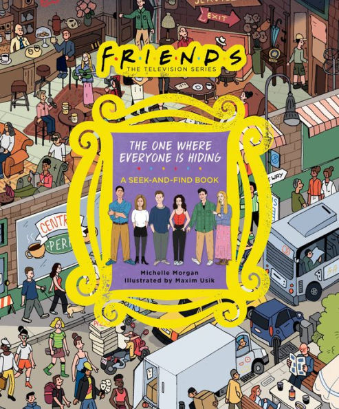 Friends: The One Where Everyone Is Hiding: A Seek-And-Find Book (Friends: The Television Series)