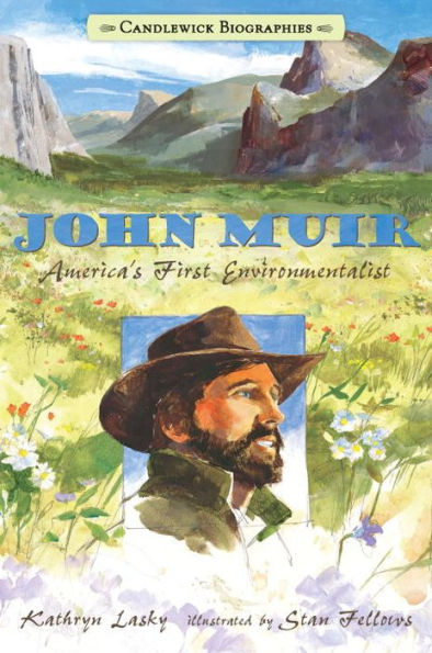 John Muir: Candlewick Biographies: America'S First Environmentalist