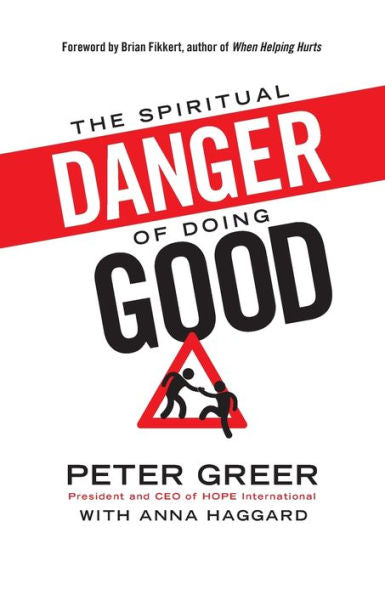 The Spiritual Danger Of Doing Good