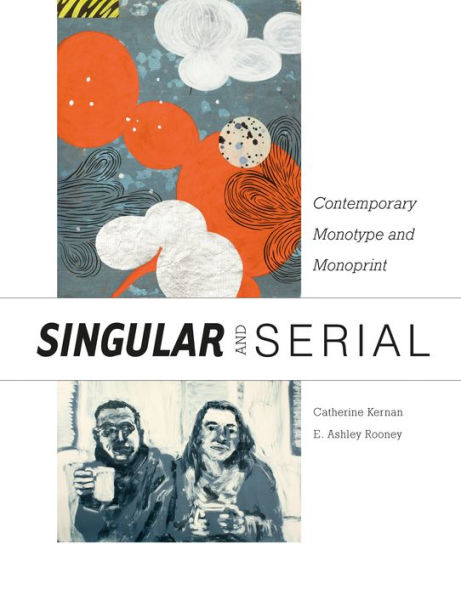 Singular & Serial: Contemporary Monotype And Monoprint