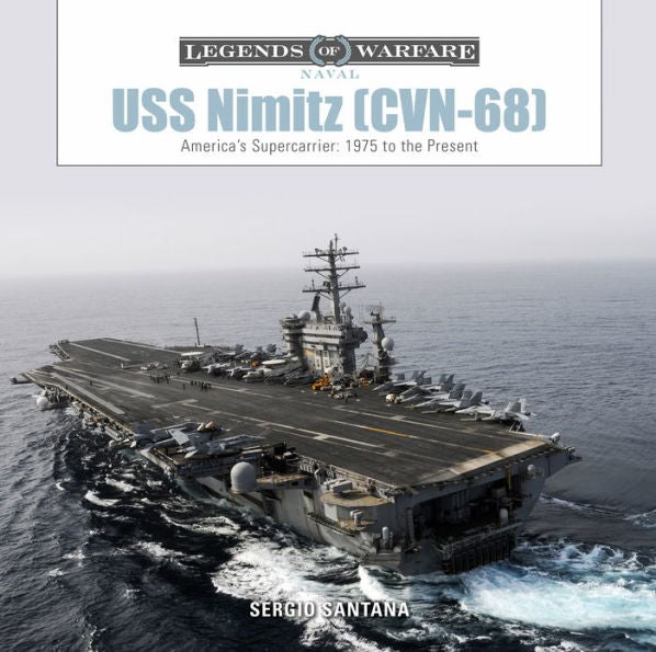 Uss Nimitz (Cvn-68): America?? Supercarrier: 1975 To The Present (Legends Of Warfare: Naval, 11)