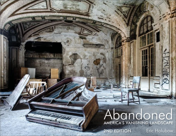 Abandoned, 2Nd Edition: America'S Vanishing Landscape