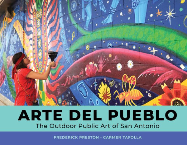 Arte Del Pueblo: The Outdoor Public Art Of San Antonio