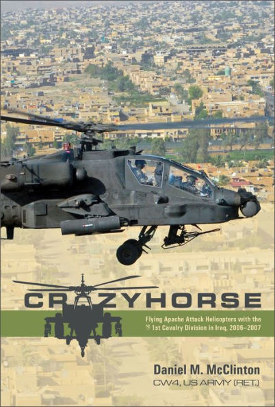 Crazyhorse: Flying Apache Attack Helicopters With The 1St Cavalry Division In Iraq, 2006??007