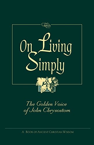 On Living Simply: The Golden Voice Of John Chrysostom