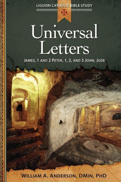 Universal Letters: James, 1 And 2 Peter, 1, 2, And 3 John, Jude (Liguori Catholic Bible Study)