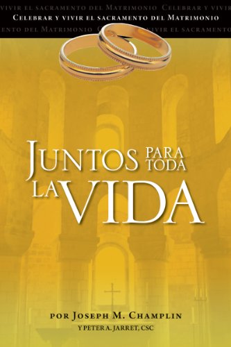 Juntos Para Toda La Vida: Una Preparaci????N Para La Celebraci????N Del Matrimonio (Celebrar Y Vivir El Sacramento Del Matrimonio) (Spanish Edition)