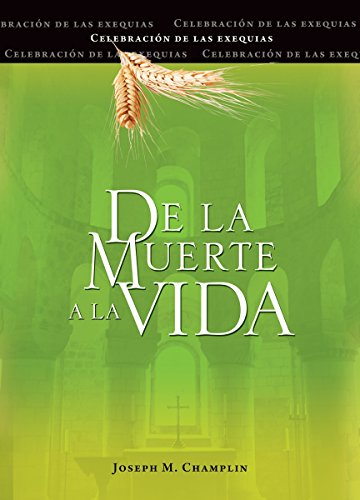 De La Muerte A La Vida, Segunda Edici????N: Celebraci????N De Las Exequias (Spanish Edition)