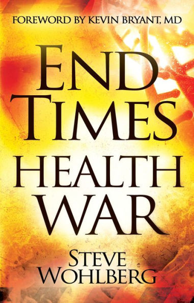 End Times Health War: How To Outwit Deadly Diseases Through Super Nutrition And Following God'S 8 Laws Of Health