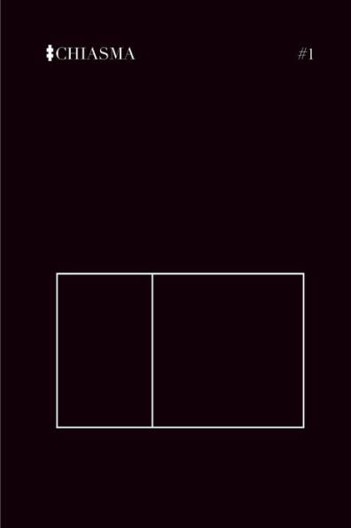 Chiasma: A Site For Thought Issue #1