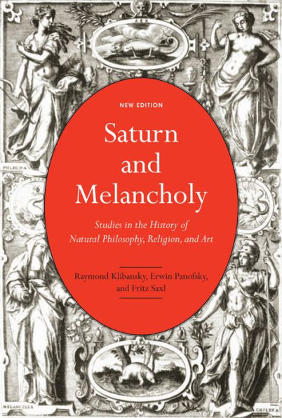 Saturn And Melancholy: Studies In The History Of Natural Philosophy, Religion, And Art