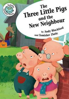 The Three Little Pigs And The New Neighbor (Tadpoles: Fairytale Twists)