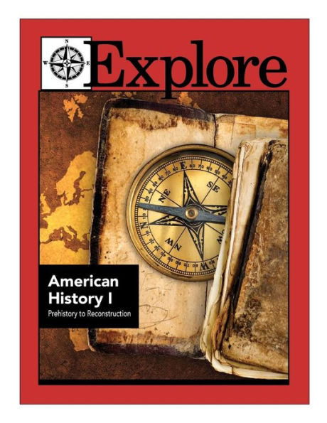 Explore American History I: Prehistory To Reconstruction
