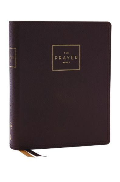 The Prayer Bible: Pray God?? Word Cover To Cover (Nkjv, Brown Genuine Leather, Red Letter, Comfort Print)