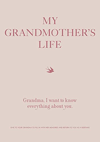 My Grandmother's Life: Grandma, I Want To Know Everything About You - Give To Your Grandmother To Fill In With Her Memories And Return To You As A Keepsake (Creative Keepsakes, 4)