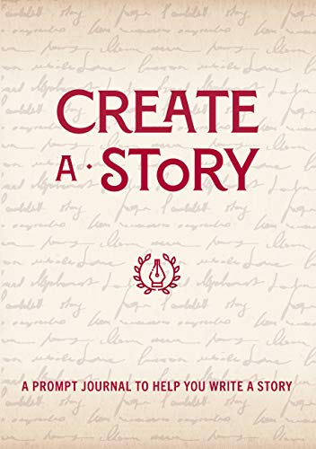 Create A Story: A Prompt Journal To Help You Write A Story (Creative Keepsakes, 19)