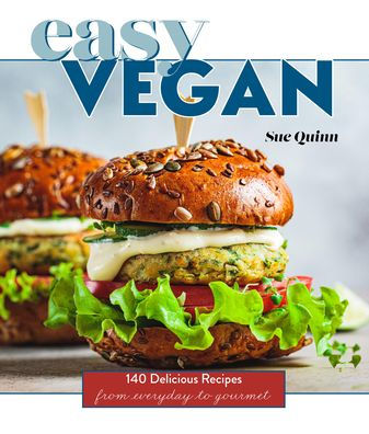Easy Vegan: 140 Delicious Recipes From Everyday To Gourmet
