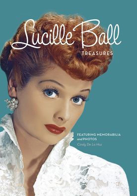 Lucille Ball Treasures: Featuring Memorabilia And Photos