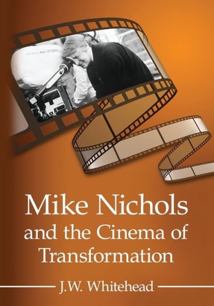 Mike Nichols And The Cinema Of Transformation