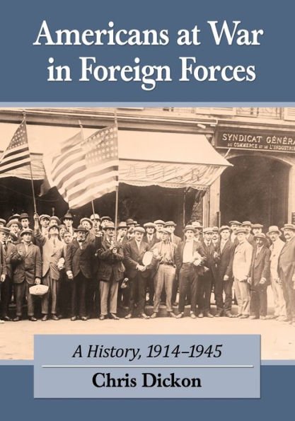 Americans At War In Foreign Forces: A History, 1914-1945