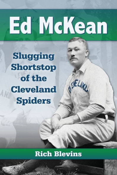 Ed Mckean: Slugging Shortstop Of The Cleveland Spiders