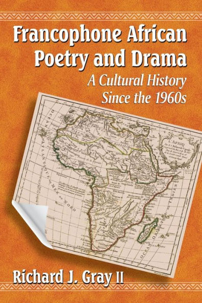 Francophone African Poetry And Drama: A Cultural History Since The 1960S