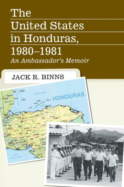 The United States In Honduras, 1980-1981: An Ambassador'S Memoir