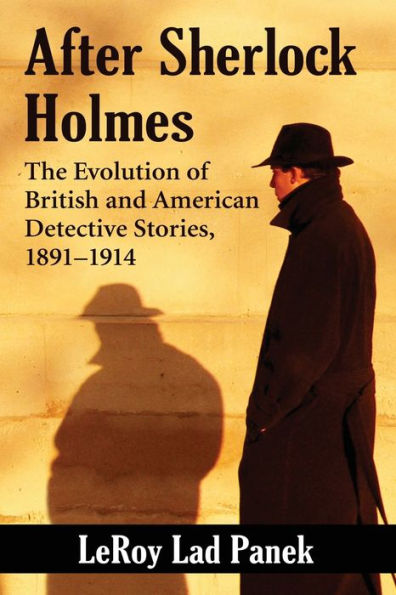 After Sherlock Holmes: The Evolution Of British And American Detective Stories, 1891-1914