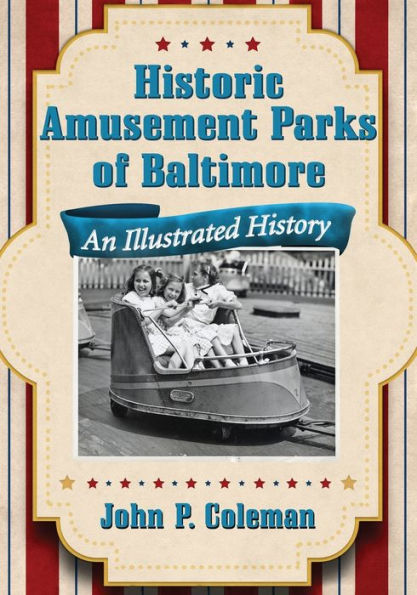 Historic Amusement Parks Of Baltimore: An Illustrated History