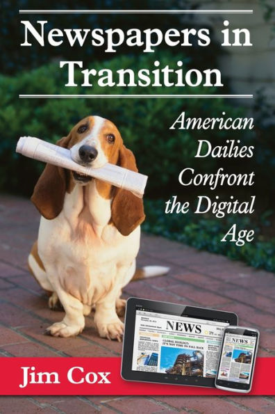 Newspapers In Transition: American Dailies Confront The Digital Age