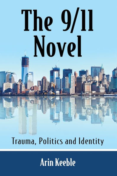 The 9/11 Novel: Trauma, Politics And Identity