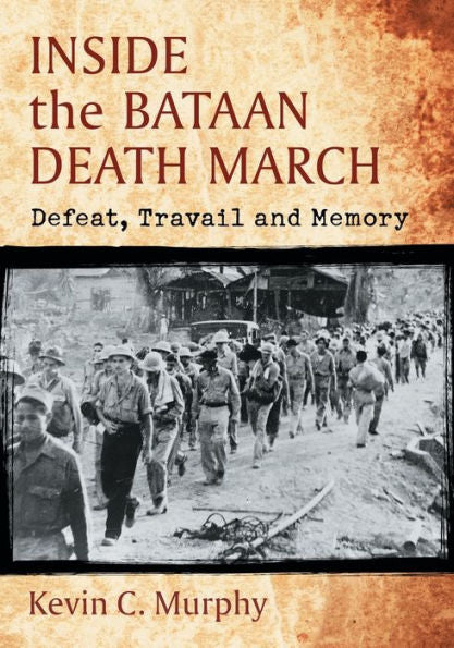 Inside The Bataan Death March: Defeat, Travail And Memory
