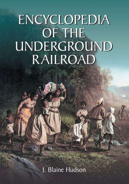 Encyclopedia Of The Underground Railroad