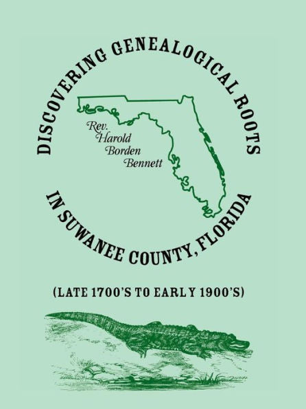 Discovering Genealogical Roots In Suwanee County, Florida (Late 1700'S To Early 1900'S)
