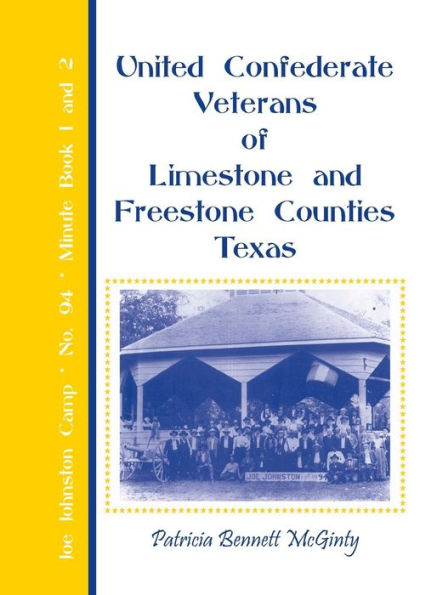 United Confederate Veterans Of Limestone And Freestone Counties, Texas, Joe Johnston Camp, No. 94, Minute Book 1 And 2