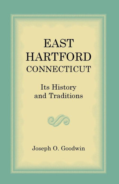 East Hartford Connecticut: Its History And Traditions