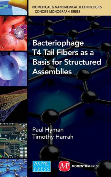 Bacteriophage Tail Fibers As A Basis For Structured Assemblies (Biomedical & Nanomedical Technologies (B&Nt): Concise Monogr)