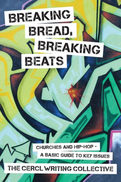 Breaking Bread, Breaking Beats: Churches And Hip-Hop - A Basic Guide To Key Issues
