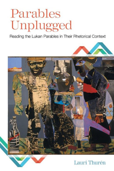 Parables Unplugged: Reading The Lukan Parables In Their Rhetorical Context